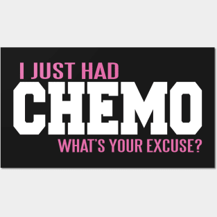 Cancer: I just had chemo. What's your excuse? Posters and Art